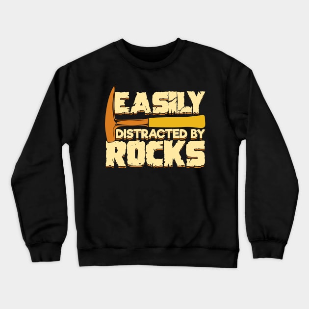 Easily Distracted By Rocks Geologist Gift Crewneck Sweatshirt by Dolde08